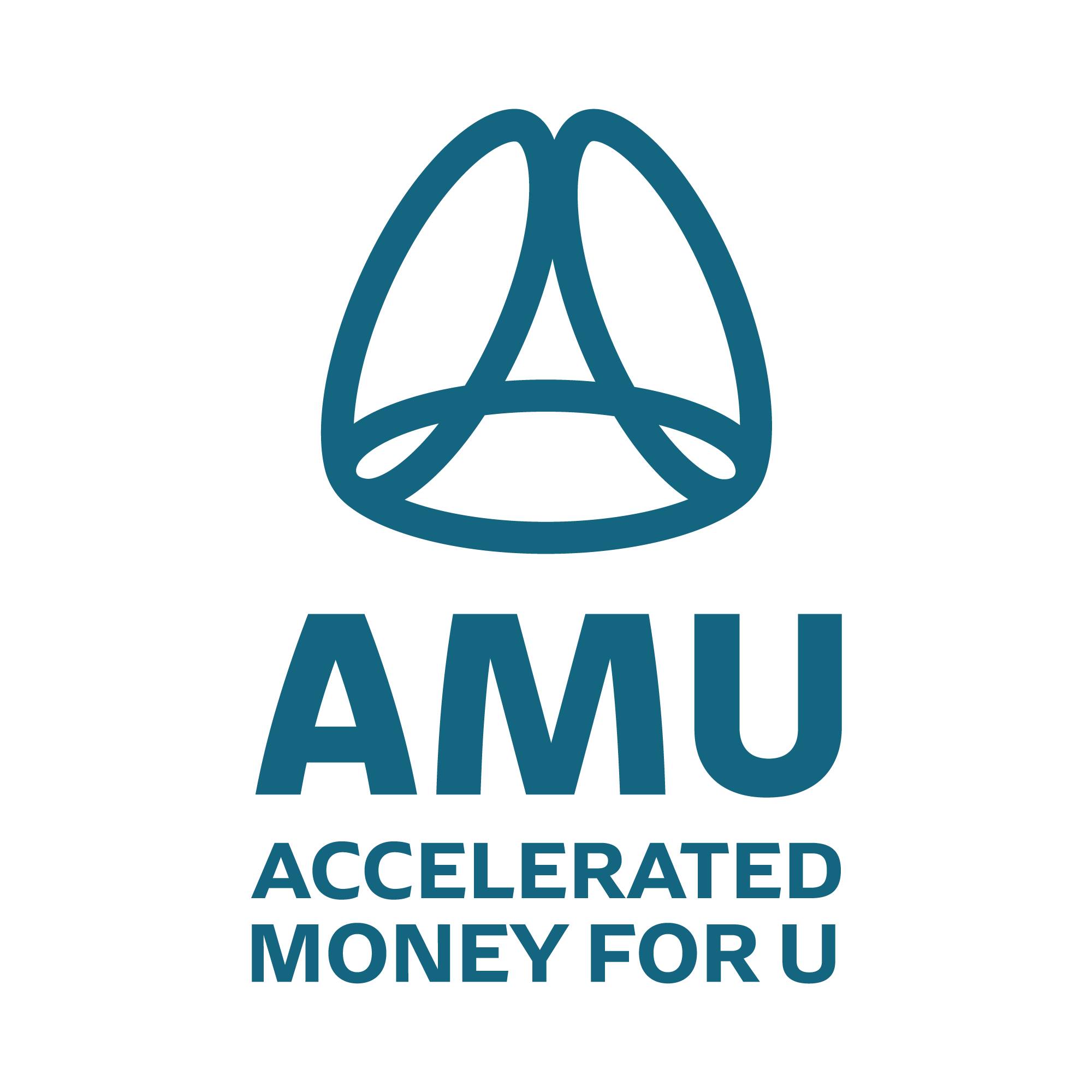 Accelerated Money for U (AMU)